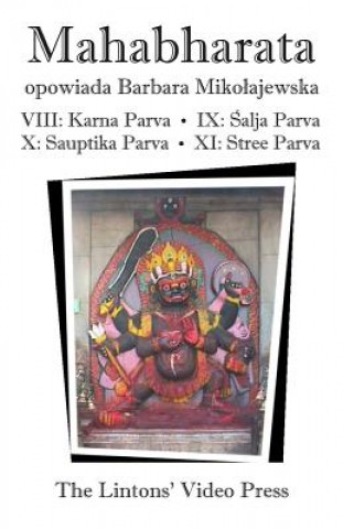 Könyv Mahabharata, Ksiegi VIII-XI: Ksiega VIII - Karna Parva; Ksiega IX - Salja Parva; Ksiega X - Sauptika Parva; Ksiega XI - Stree Parva Anonymous