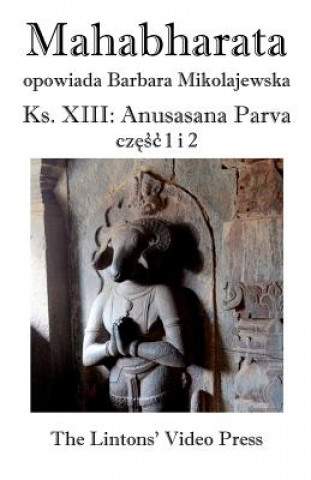 Könyv Mahabharata, Ksiega XIII, Anusasana Parva, Czesc 1 I 2 Anonymous