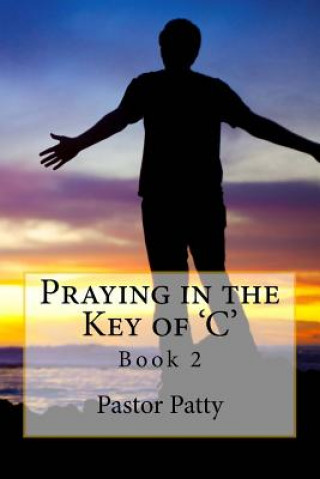 Knjiga Praying in the Key of 'C' Pastor Patty