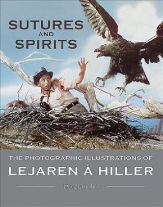 Carte Sutures and Spirits - The Photographic Illustrations of Lejaren ? Hiller Doug Manchee