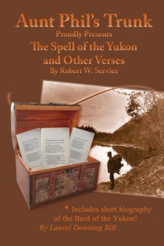 Kniha Aunt Phil's Trunk Proudly Presents: The Spell of the Yukon Robert W Service