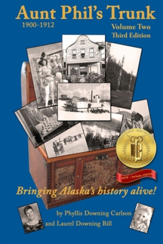 Kniha Aunt Phil's Trunk Volume Two Third Edition: Bringing Alaska's history alive! Laurel Downing Bill