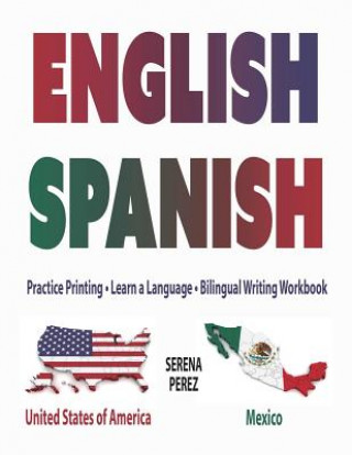 Livre English-Spanish: Practice Printing - Learn a Language - Bilingual Writing Workbook Serena Perez