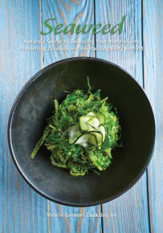Carte Seaweed: Nature's Secret to Balancing Your Metabolism, Preventing Disease, and Revitalizing Body & Mind Valerie Cooksley
