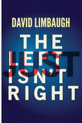 Könyv The Left Just Isn't Right David Limbaugh