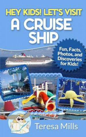 Книга Hey Kids! Let's Visit a Cruise Ship Teresa Mills