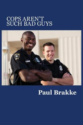 Book Cops Aren't Such Bad Guys Paul Brakke