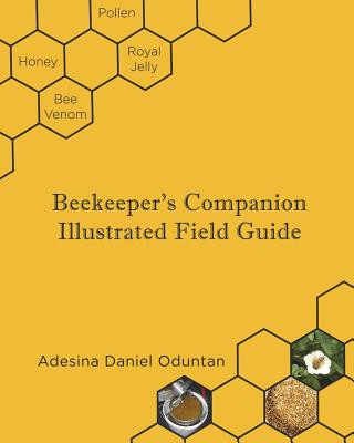 Kniha Beekeeper's Companion - Illustrated Field Guide: Color Interior Adesina Daniel Oduntan