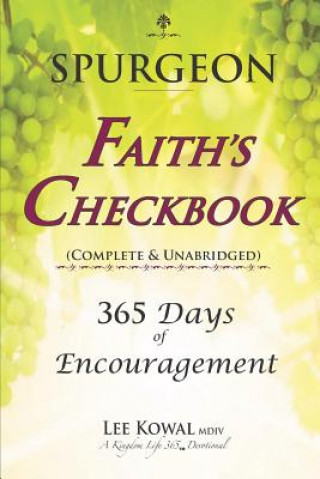 Carte Spurgeon - FAITH'S CHECKBOOK (Complete & Unabridged): 365 Days of Encouragement Lee Kowal MDIV