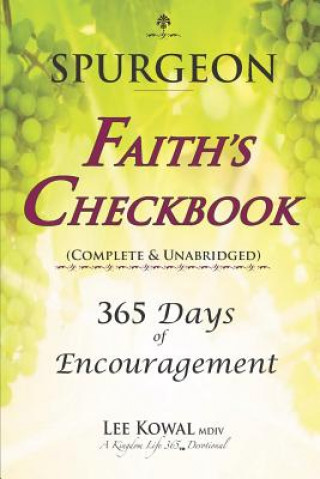 Könyv Spurgeon - FAITH'S CHECKBOOK (Complete & Unabridged): 365 Days of Encouragement Lee Kowal MDIV