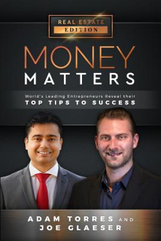 Kniha Money Matters: World's Leading Entrepreneurs Reveal Their Top Tips to Success (Vol.1 - Edition 4) Joe Glaeser