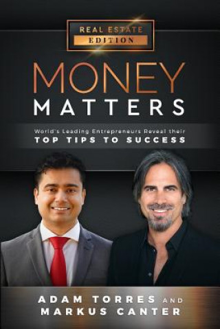 Kniha Money Matters: World's Leading Entrepreneurs Reveal Their Top Tips to Success (Vol.1 - Edition 9) Markus Canter