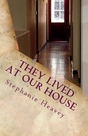 Kniha They Lived At Our House: Coping With Alzheimer's Stephanie Heavey