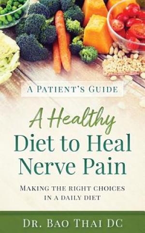 Kniha A Patient's Guide a Healthy Diet to Heal Nerve Pain Bao V Thai