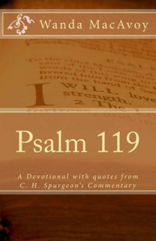 Kniha Psalm 119: A Devotional Including Quotes from Charles H. Spurgeon's Devotional Commentary Wanda MacAvoy