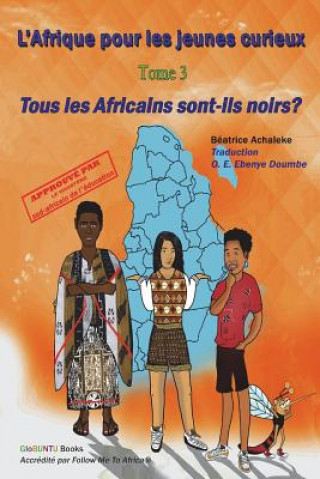 Kniha L'Afrique pour les jeunes curieux - Livre 3: Tous les Africains sont-ils noirs? Beatrice Achaleke