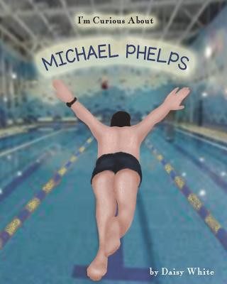 Kniha I'm Curious About Michael Phelps Daisy White