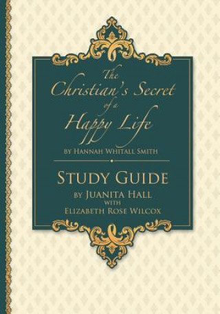 Книга The Christian's Secret of a Happy Life: Workbook Study Hannah Whitall Smith