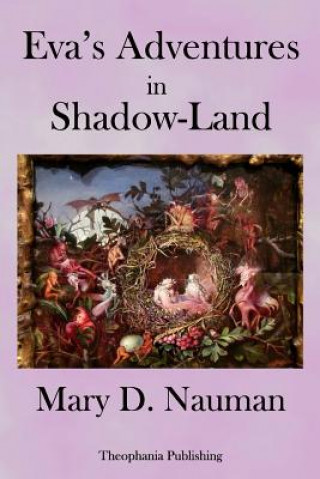 Książka Eva's Adventures in Shadow-Land Mary D Nauman