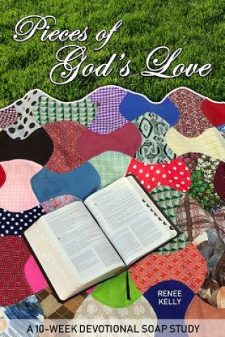 Kniha Pieces of God's Love: A 10 week SOAP study of 1 Corinthians 13 Renee Kelli