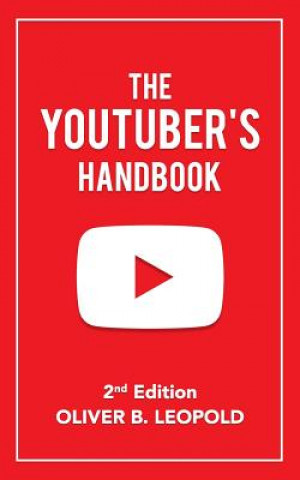 Carte The YouTuber's Handbook (Second Edition) Oliver Leopold