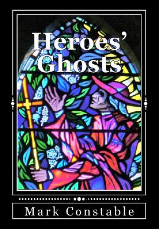Knjiga Heroes' Ghosts Mark Robert Constable