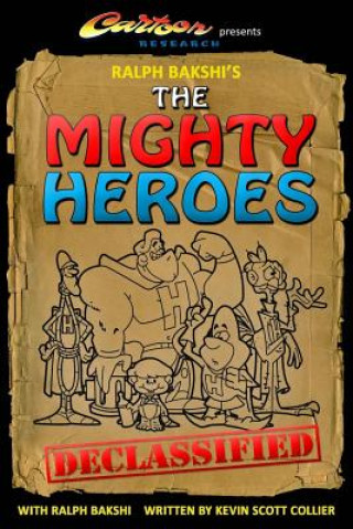 Carte Ralph Bakshi's The Mighty Heroes Declassified Kevin Scott Collier