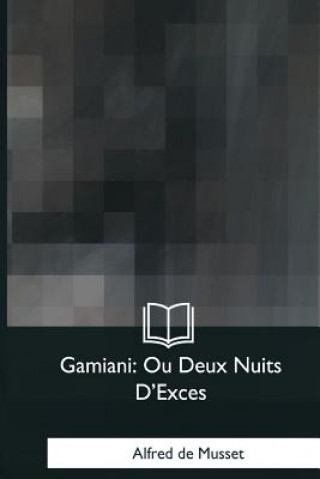 Kniha Gamiani: Ou Deux Nuits D'Exces Alfred De Musset