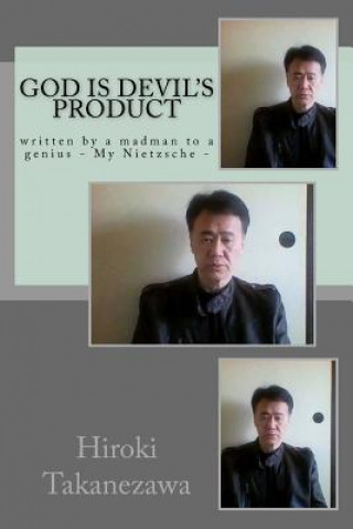 Könyv God is devil's product: written by a madman to a genius - My Nietzsche - Hiroki Takanezawa