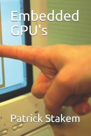 Knjiga Embedded Gpu's Patrick Stakem