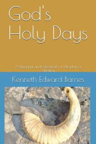 Kniha God's Holy Days: A blueprint and rehearsal for His plan of salvation Kenneth Edward Barnes