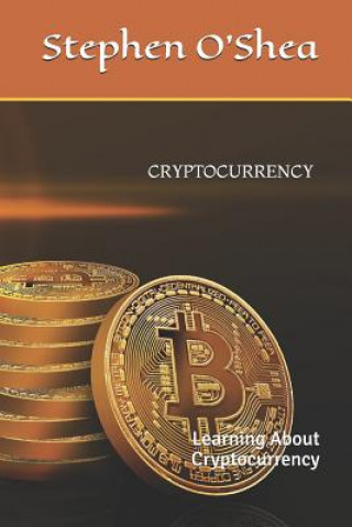 Carte Cryptocurrency: Learning about Cryptocurrency Stephen O'Shea