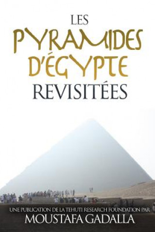 Kniha Les pyramides d'Egypte revisitees Moustafa Gadalla