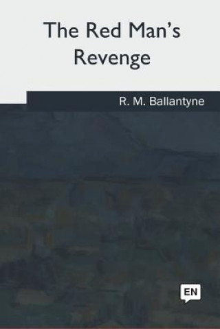 Kniha The Red Man's Revenge Robert Michael Ballantyne