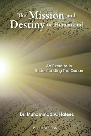 Buch The Mission and Destiny of Humankind: VOLUME 2: An Exercise in Understanding The Qur'an Dr Muhammad a Hafeez