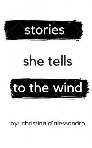 Knjiga stories she tells to the wind Christina S D'Alessandro