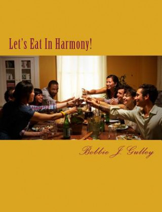 Knjiga Let's Eat In Harmony! Bobbie J Gulley