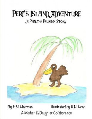 Kniha Peri's Island Adventure: A Peri the Pelican Story R H Grad