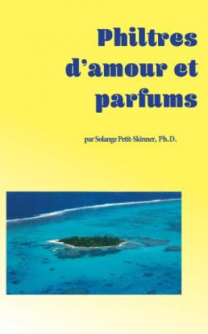 Kniha Philtres d'amour et parfums Solange Petit Skinner