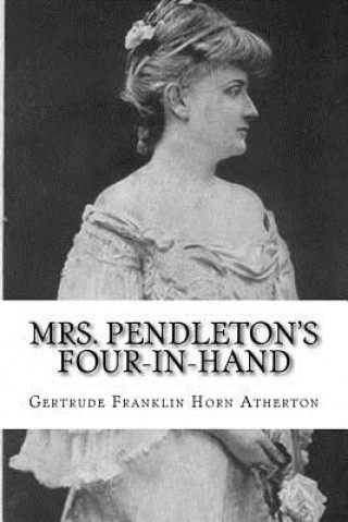 Livre Mrs. Pendleton's Four-in-hand Gertrude Franklin Horn Atherton