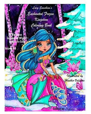 Książka Lacy Sunshine's Enchanted Frozen Kingdom Coloring Book: Winter Christmas Fariries, Sprites, Dragons, Woodland Santa and More All Ages Volume 48 Heather Valentin