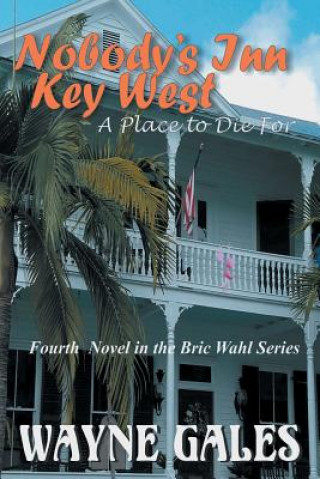 Kniha Nobody's Inn Key West: A Place To Die For Wayne Gales