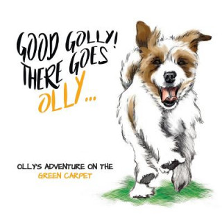 Kniha Good Golly There Goes Olly: Olly's Green Carpet Adventure Karen Parker