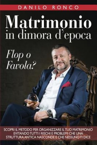 Книга Matrimonio in Dimora d'Epoca: Flop O Favola Danilo Ronco