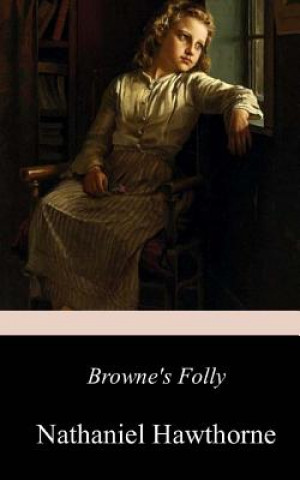 Knjiga Browne's Folly Nathaniel Hawthorne