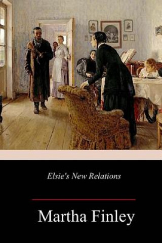 Kniha Elsie's New Relations Martha Finley