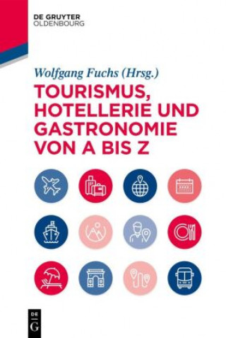 Книга Tourismus, Hotellerie Und Gastronomie Von a Bis Z Wolfgang Fuchs