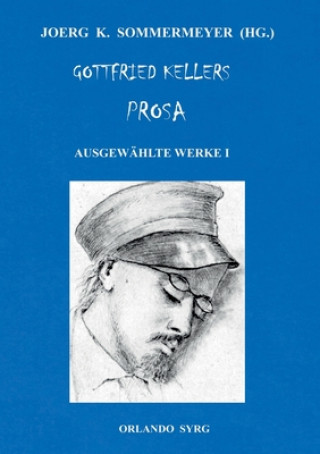 Carte Gottfried Kellers Prosa. Ausgewahlte Werke I Gottfried Keller