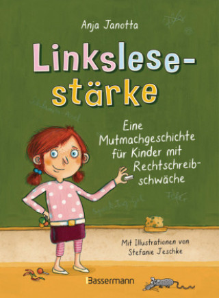 Kniha Linkslesestärke - Eine Mutmachgeschichte für Kinder mit Rechtschreibschwäche Anja Janotta