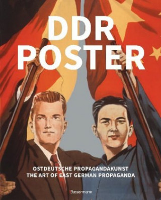 Kniha DDR Poster. 130 Propagandabilder, Werbe- und künstlerische Plakate von den 40er- bis Ende der 80er-Jahre illustrieren die Geschichte des Kalten Kriege David Heather